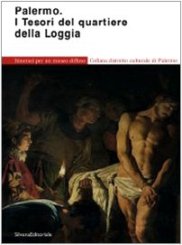 Palermo. I tesori del quartiere della Loggia. Itinerari per un museo diffuso Leisure, Home & Garden