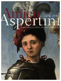 Amico Aspertini 1474-1552. Artista bizzarro nell'età di Dürer e Raffaello. Catalogo della mostra. Ediz. illustrata Film, Art & Culture