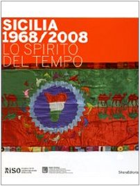 Sicily 1968 - 2008: The Spirit of the Time Film, Art & Culture