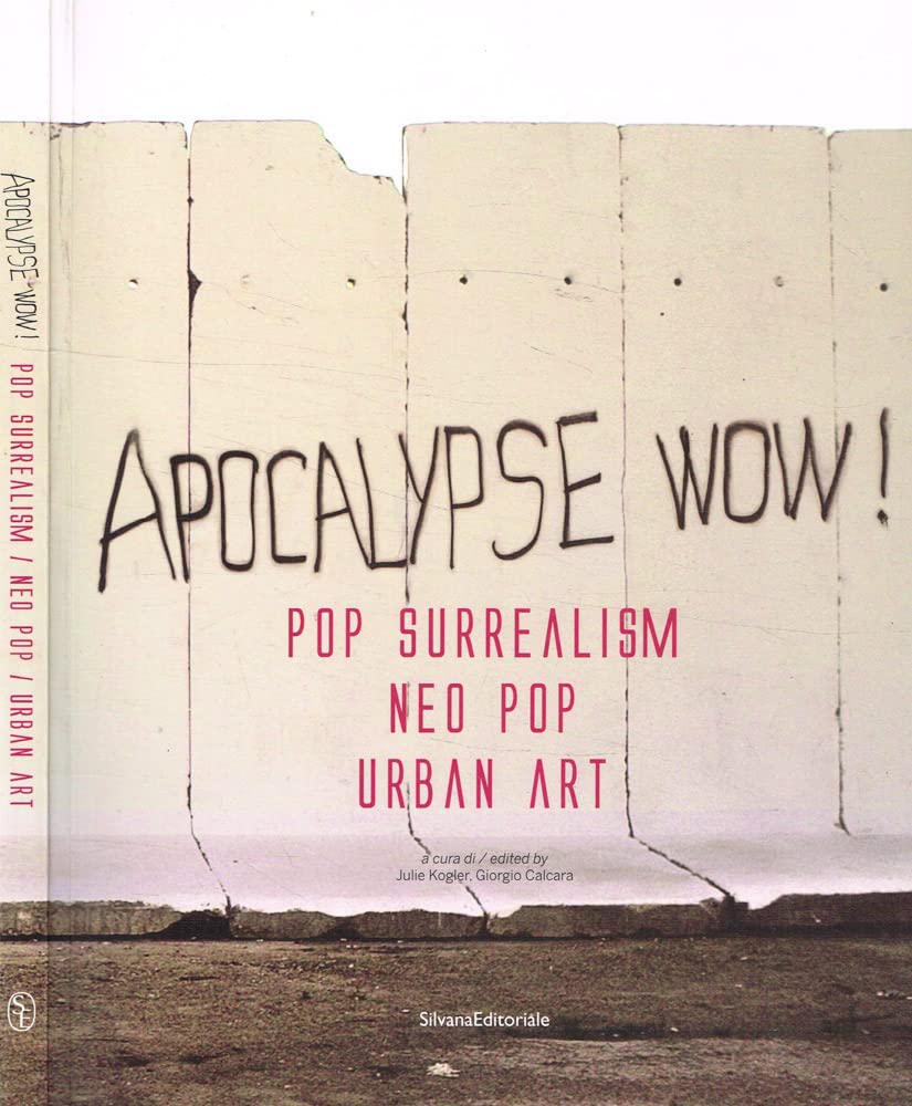 Apocalypse Wow!: Pop Surrealism, Neo Pop, Urban Art book