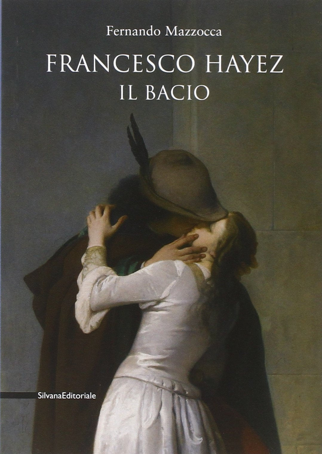 Francesco Hayez. Il bacio. Catalogo della mostra. Trieste, 12 dicembre 2009-15 agosto 2010). Ediz. illustrata (Cataloghi di mostre) Film, Art & Culture