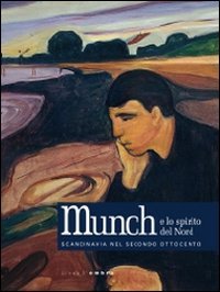 Munch e lo spirito del Nord. Scandinavia nel secondo Ottocento. Catalogo della mostra (Passarino di Codroipo, 25 settembre 2010-6 marzo 2011). Ediz. illustrata book