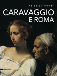 Caravaggio e Roma. Itinerario. Ediz. illustrata book