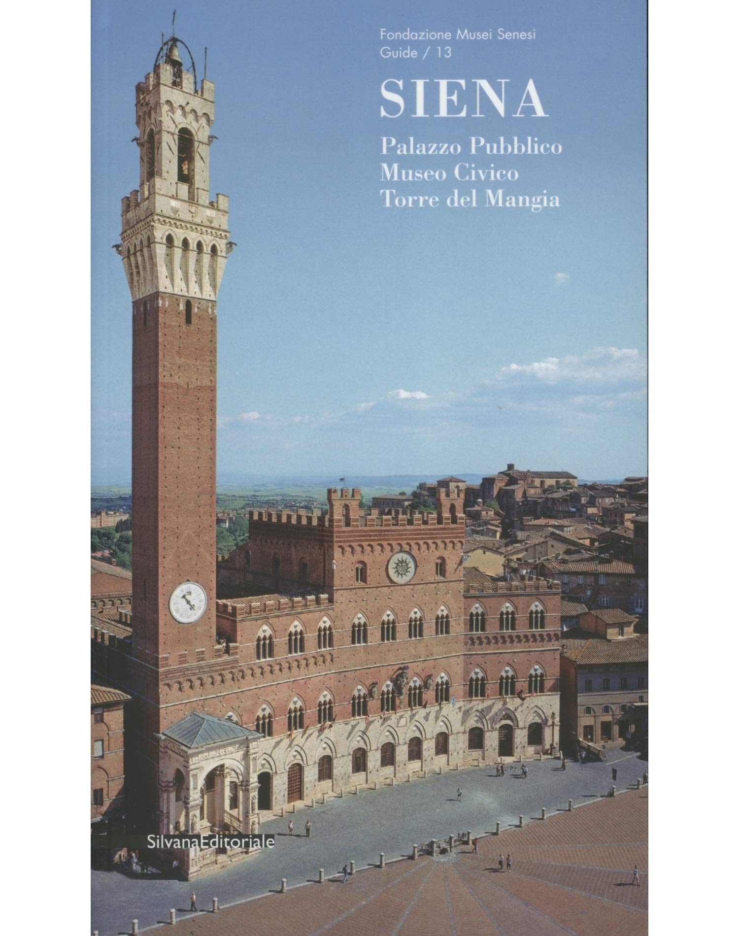 Siena: Palazzo Pubblico & Civic Museum: Visitor's Guide (Fondazione Musei Senesi. Guide) Architecture