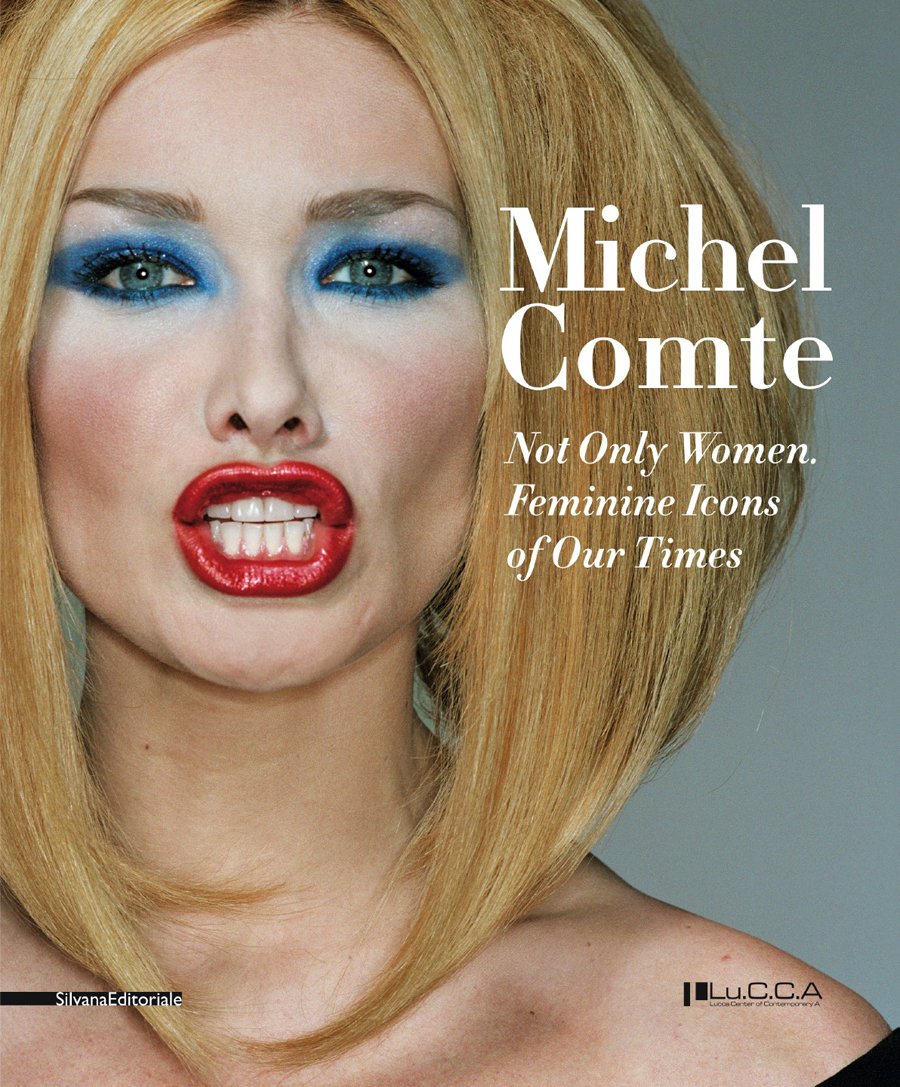Michel Comte: Not Only Women, Feminine Icons of Our Times (Cataloghi di mostre) Books