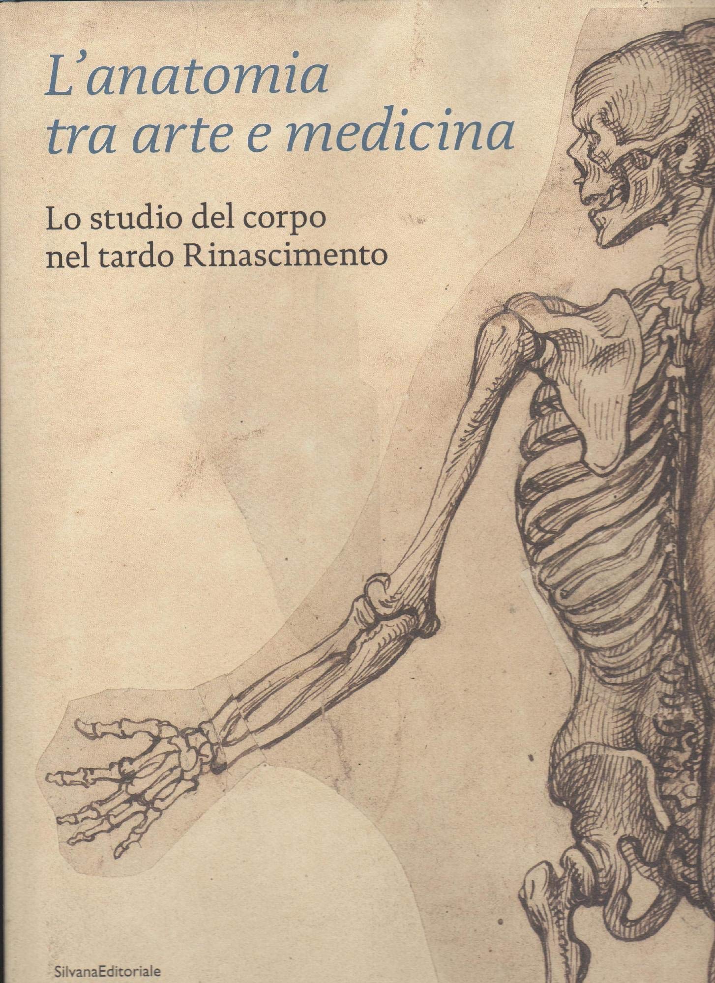 L'anatomia tra arte e medicina. Lo studio del corpo nel tardo Rinascimento. Ediz. illustrata book