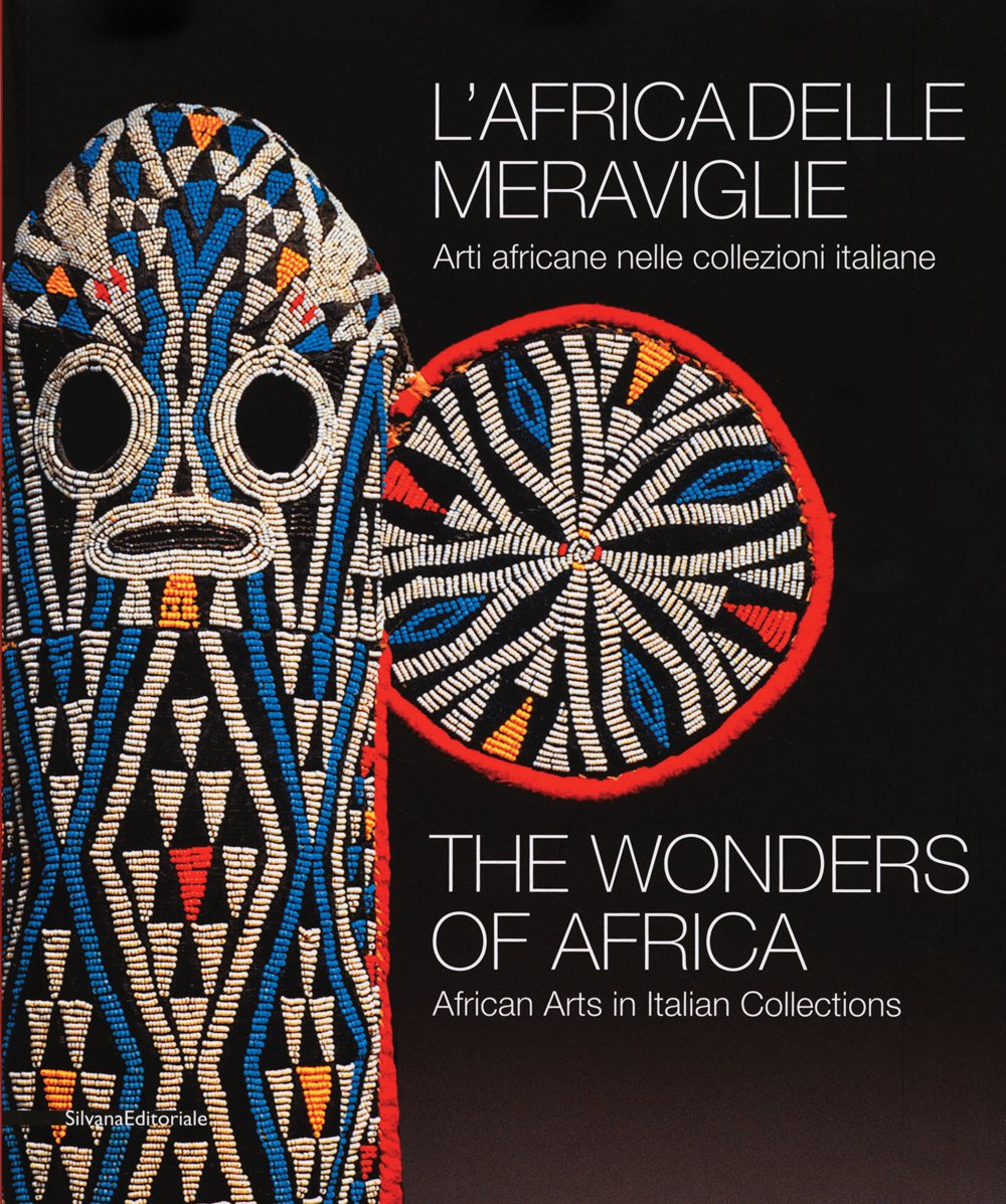 The Wonders of Africa: African Arts in Italian Collections: African Art in Italian Collections (Cataloghi di mostre) Social Sciences