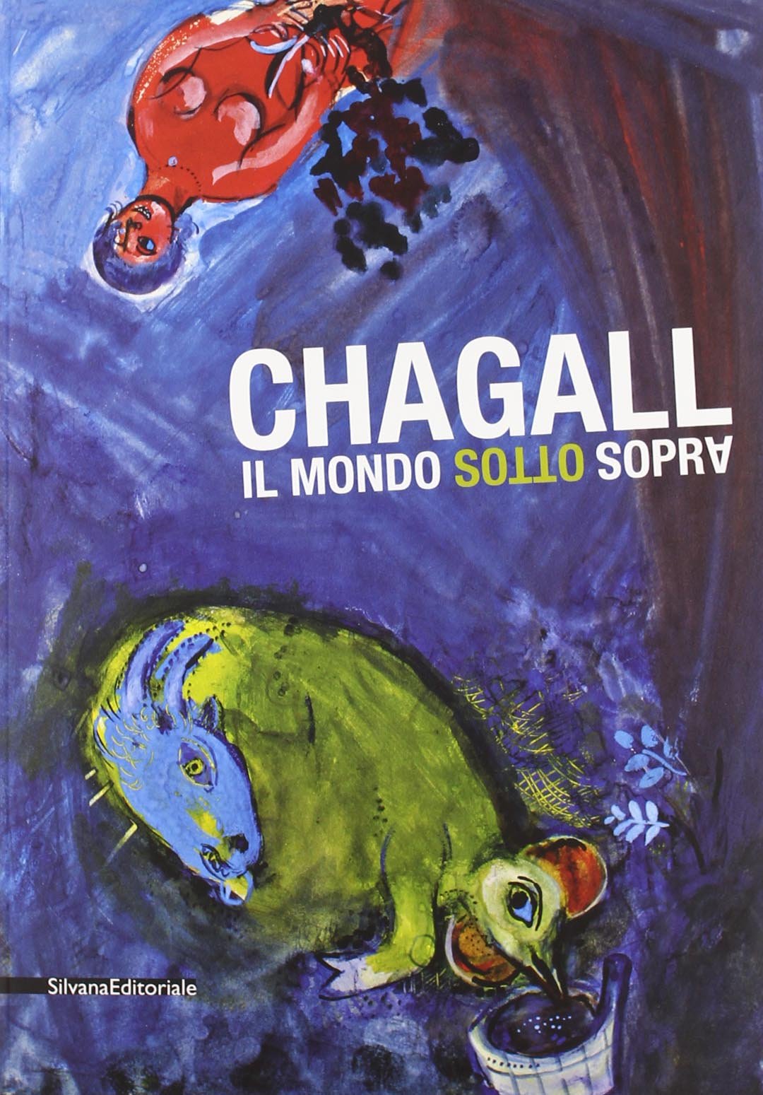 Chagall. Il mondo sottosopra. Catalogo della mostra (Roma, 22 dicembre 2010-27 marzo 2011) Film, Art & Culture