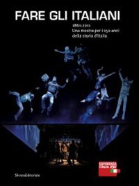 What Italians Do: 150 Years of National History (Cataloghi di mostre) Film, Art & Culture