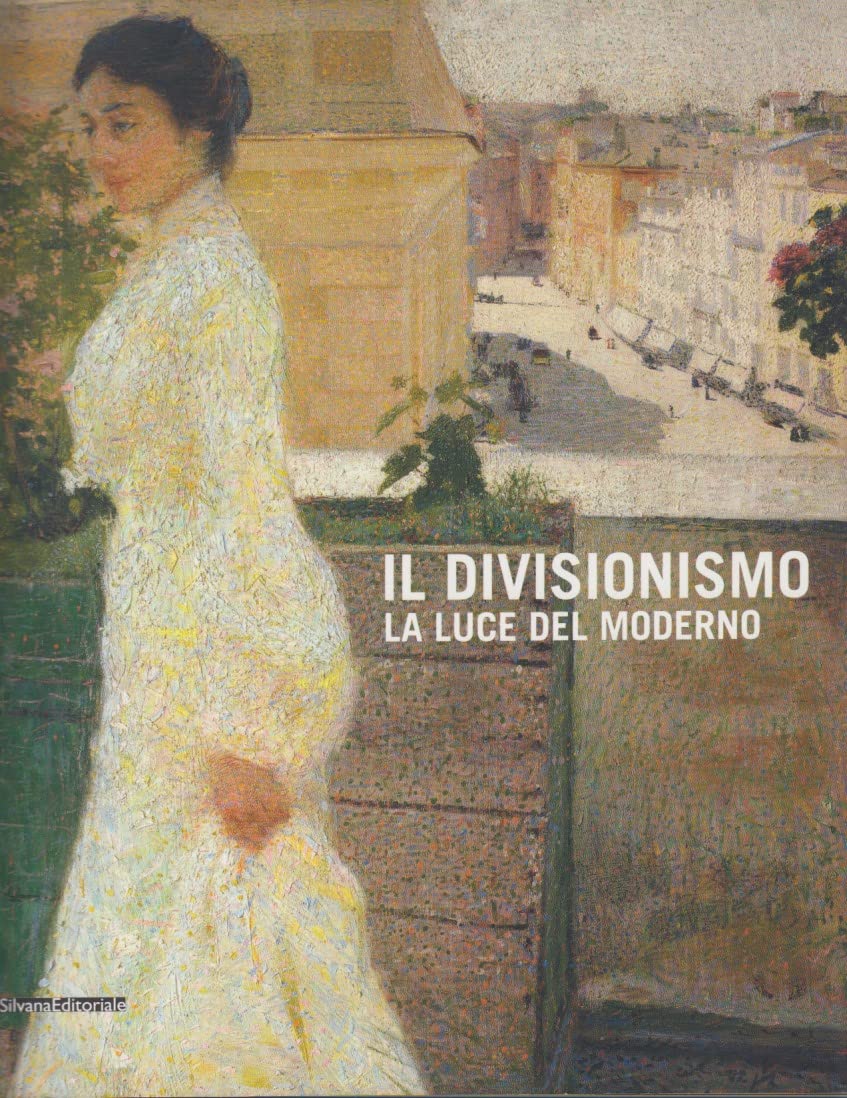 Il divisionismo. La luce del moderno. Catalogo della mostra (Rovigo, 25 febbraio-24 giugno 2012). Ediz. illustrata book