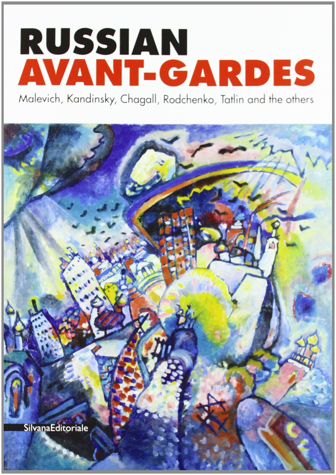 Russian Avant-Garde Art: Malevic, Tatlin, Kandinskij, Lentulov, Chagall, Falk, Rodcenko (Cataloghi di mostre) Film, Art & Culture