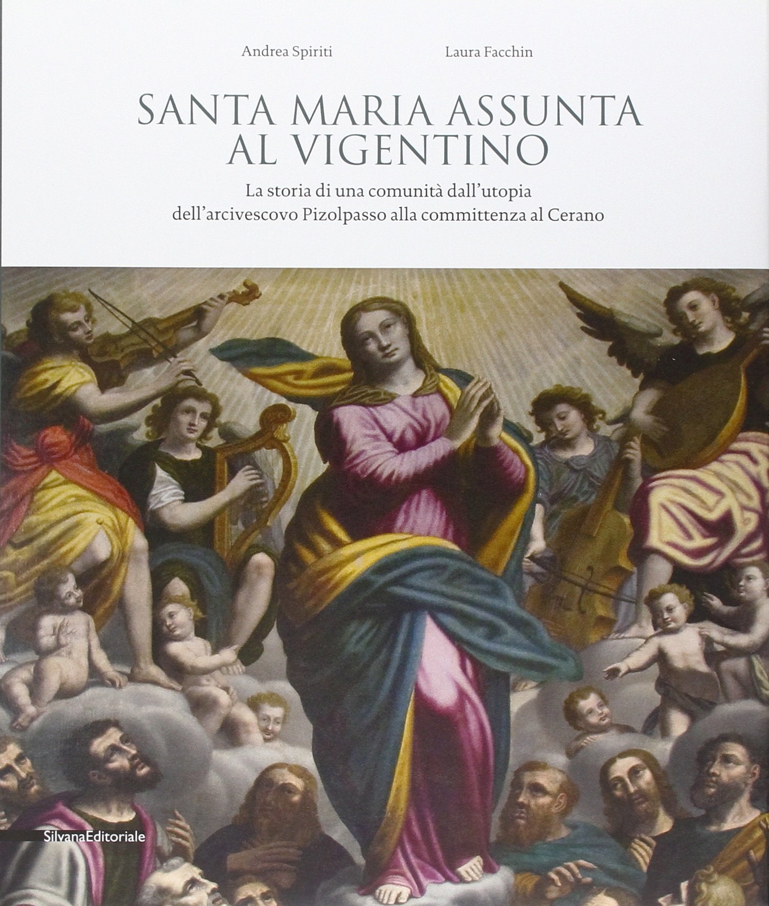 Santa Maria Assunta al Vigentino. La storia di una comunità dall'utopia dell'arcivescovo Pizolpasso alla committenza al Cerano. Ediz. illustrata book