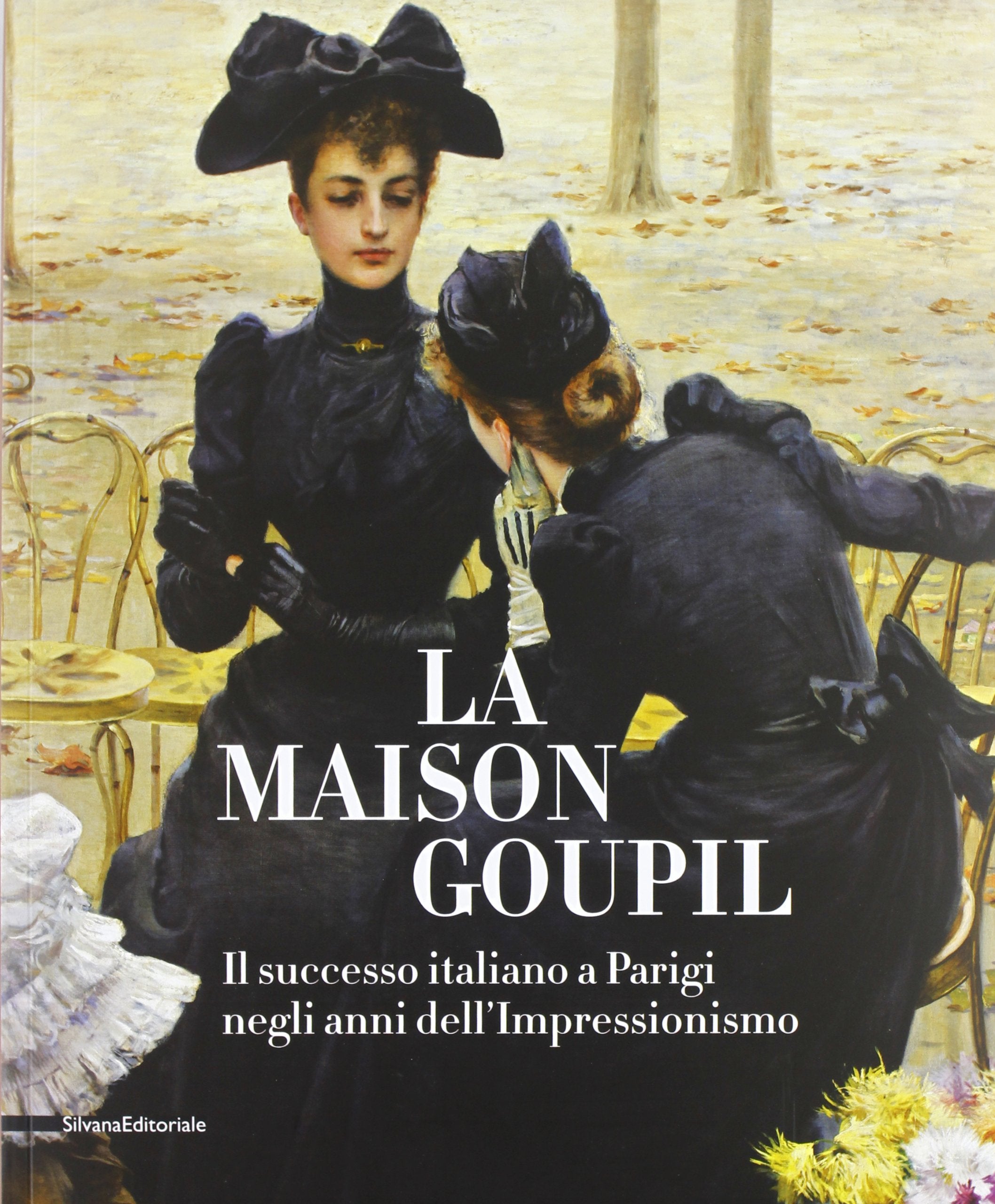 La Maison Goupil: Italian Success in Paris in the Years of Impressionism book