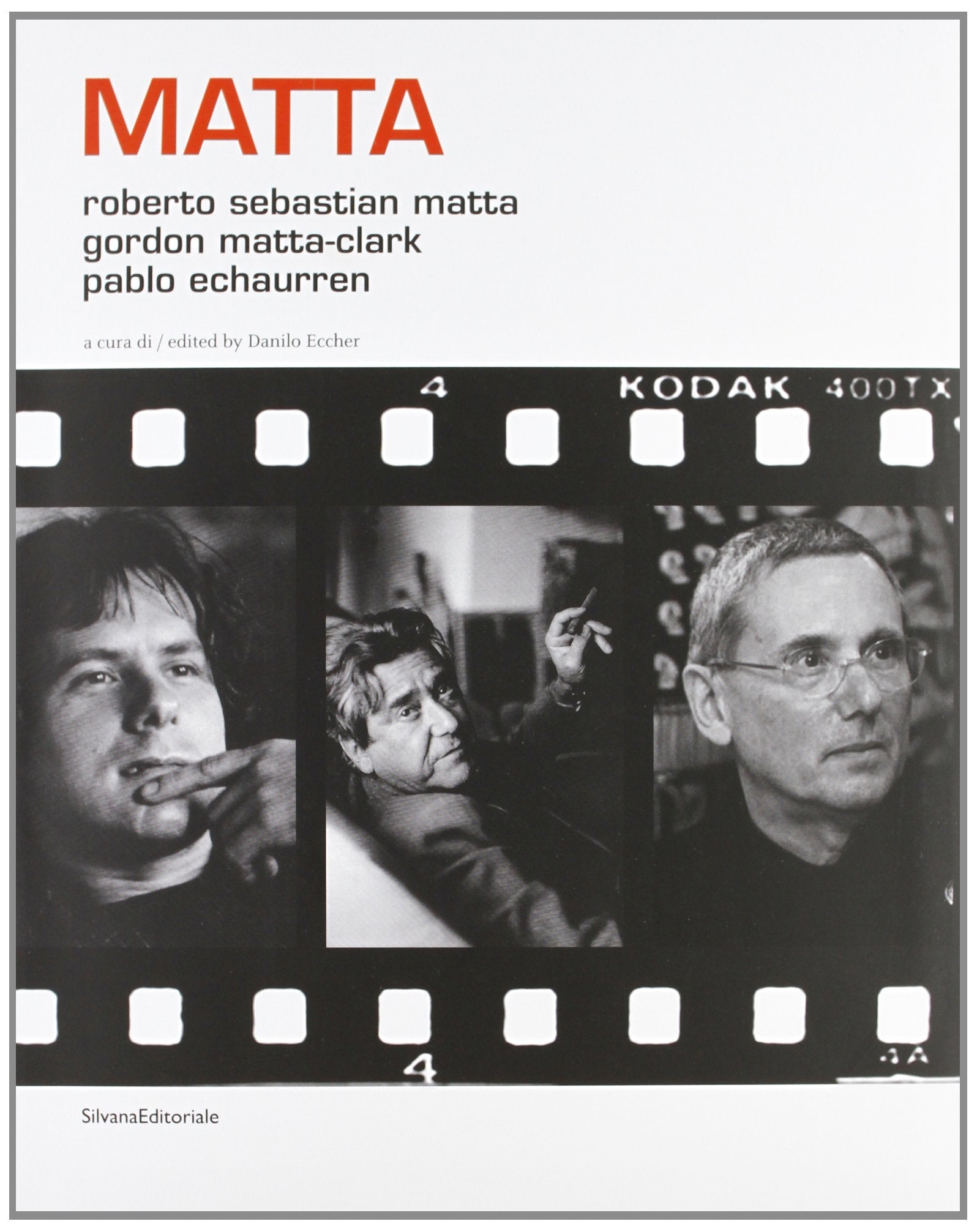 Matta: Roberto Sebastien Matta, Gordon Matt-Clark & Pablo Echaurren Matta (Cataloghi di mostre) Film, Art & Culture