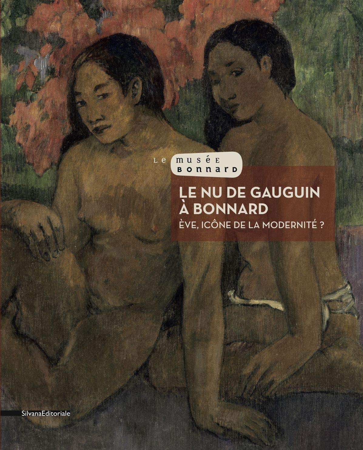Le nu de Gauguin à Bonnard: Eve, icône de la modernité Film, Art & Culture