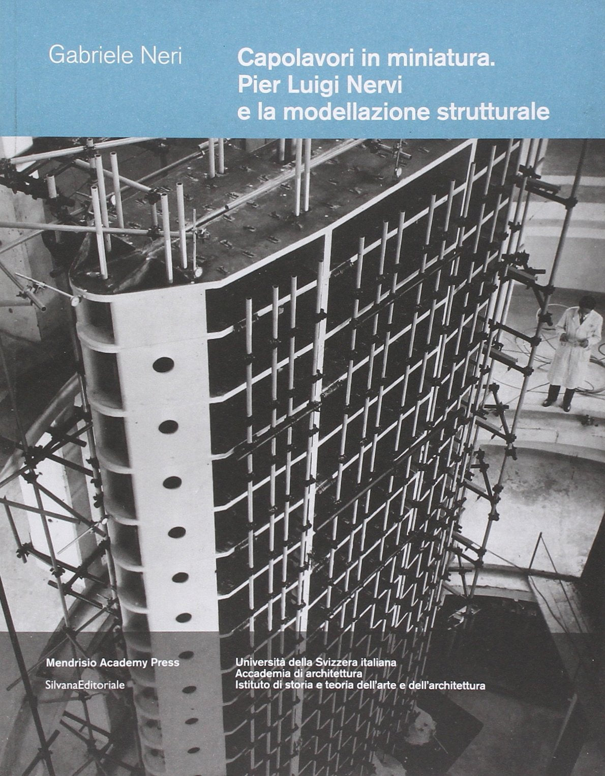 Capolavori in miniatura. Pier Luigi Nervi e la modellazione strutturale book