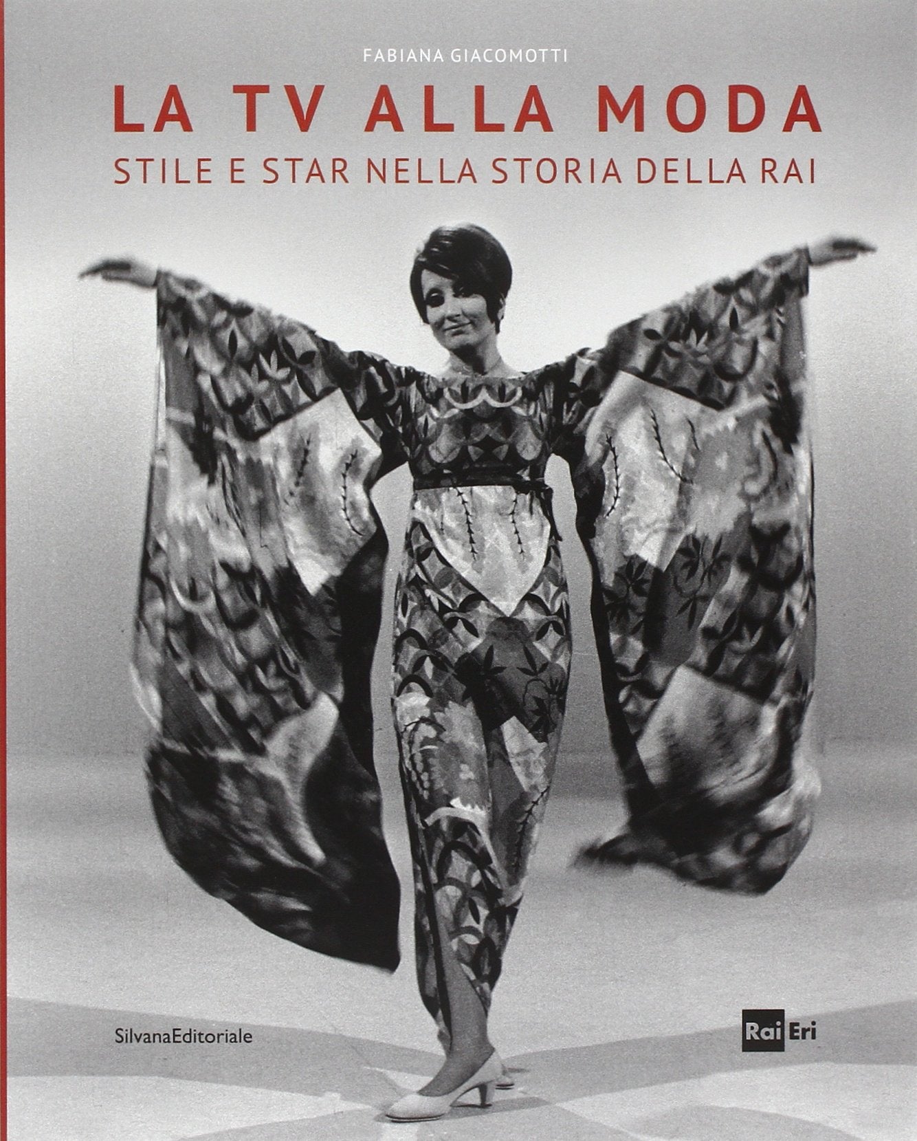 La tv alla moda. Stile e star nella storia della Rai. Catalogo della mostra (Roma, Milano, gennaio-giugno 2014). Ediz. illustrata (Cataloghi di mostre) Film, Art & Culture