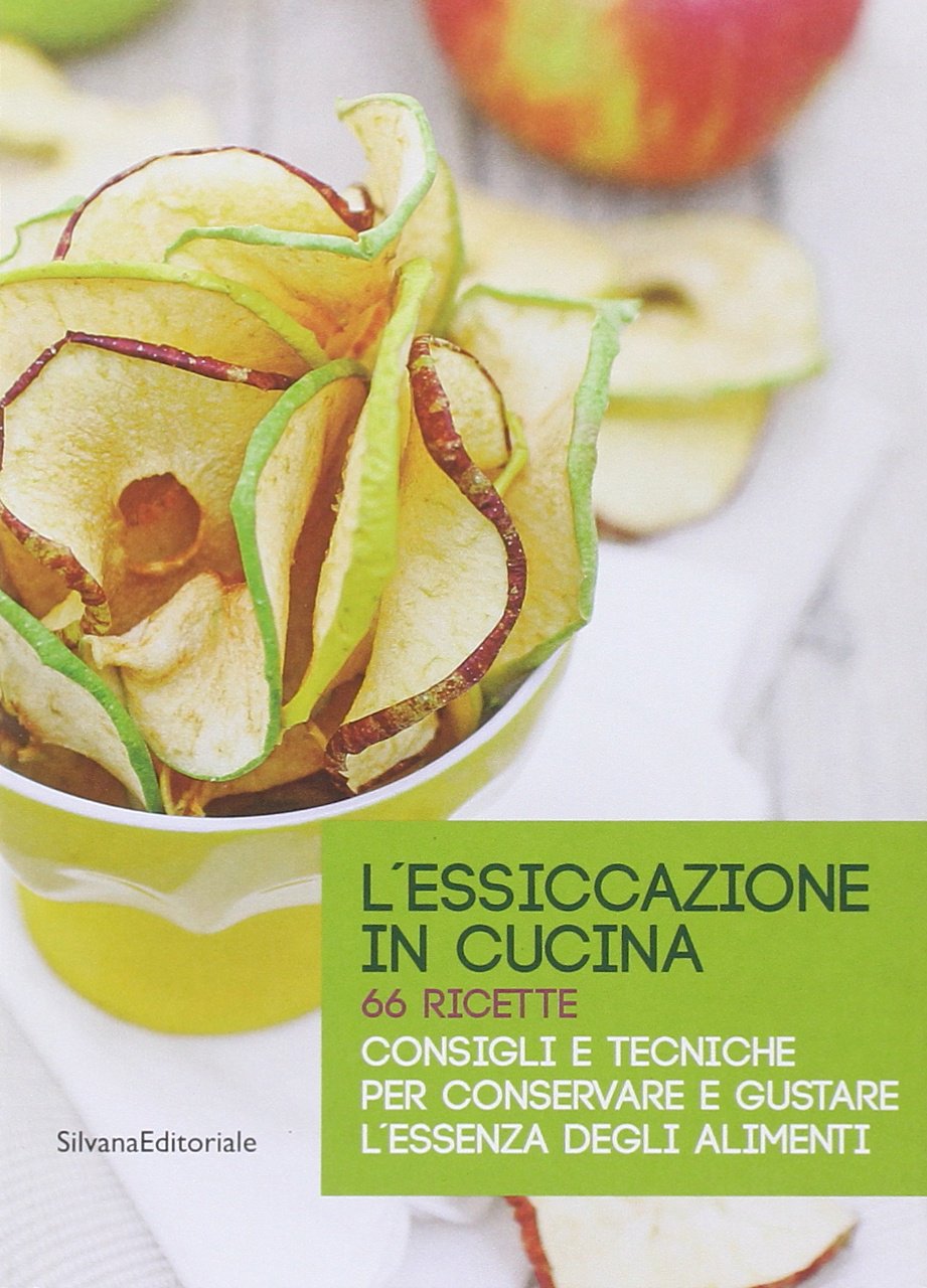 L'essiccazione in cucina. 66 ricette. Consigli e tecniche per conservare e gustare l'essenza degli alimenti Leisure, Home & Garden