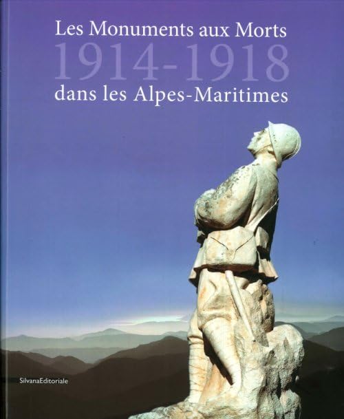 Les monuments aux morts : 1914-1918 des Alpes Maritimes book