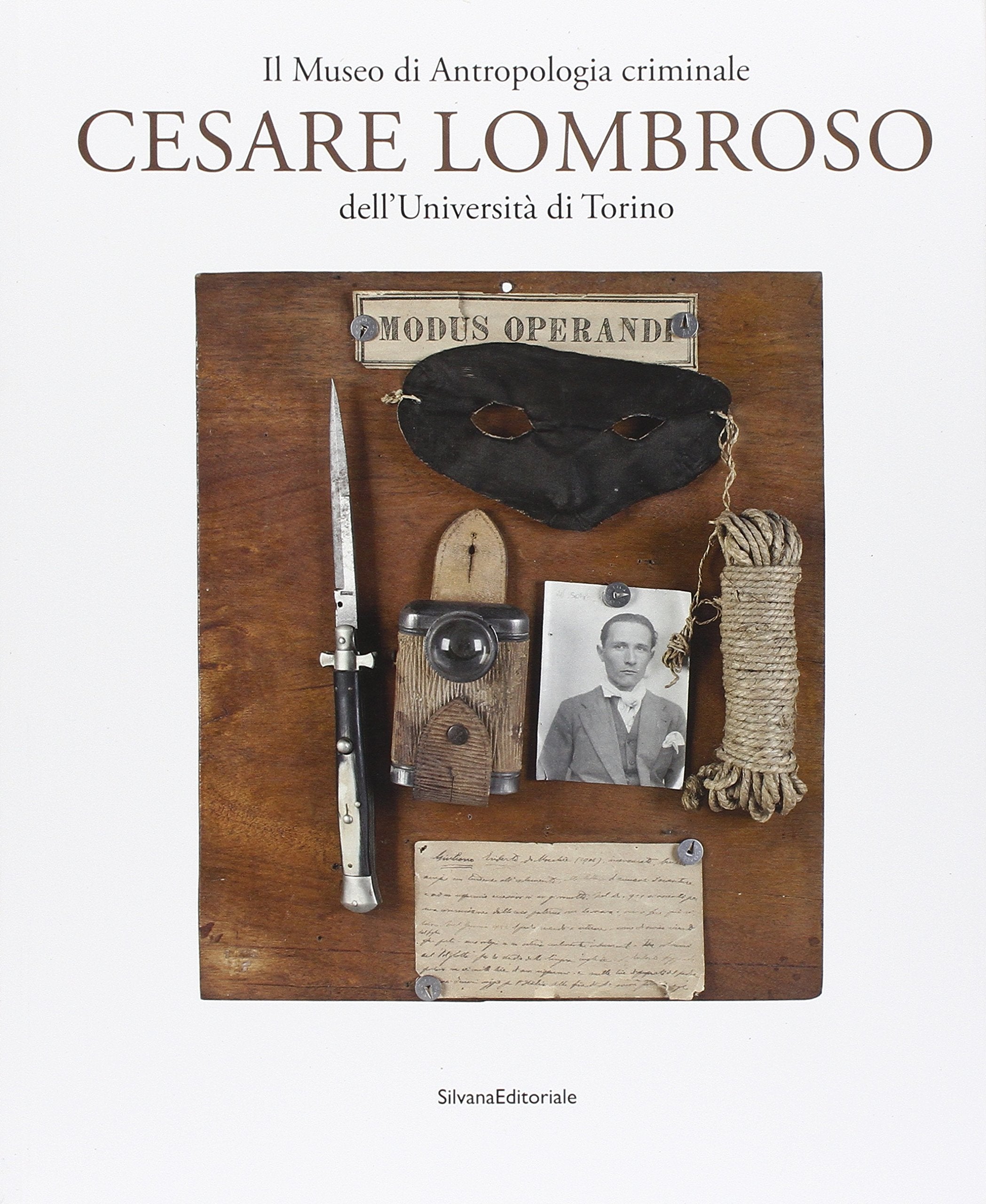 Il Museo di antropologia criminale «Cesare Lombroso». Ediz. illustrata book