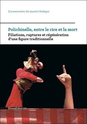 Polichinelle entre le rire et la mort: Filiations, ruptures et régénération d'une figure traditionnelle Film, Art & Culture