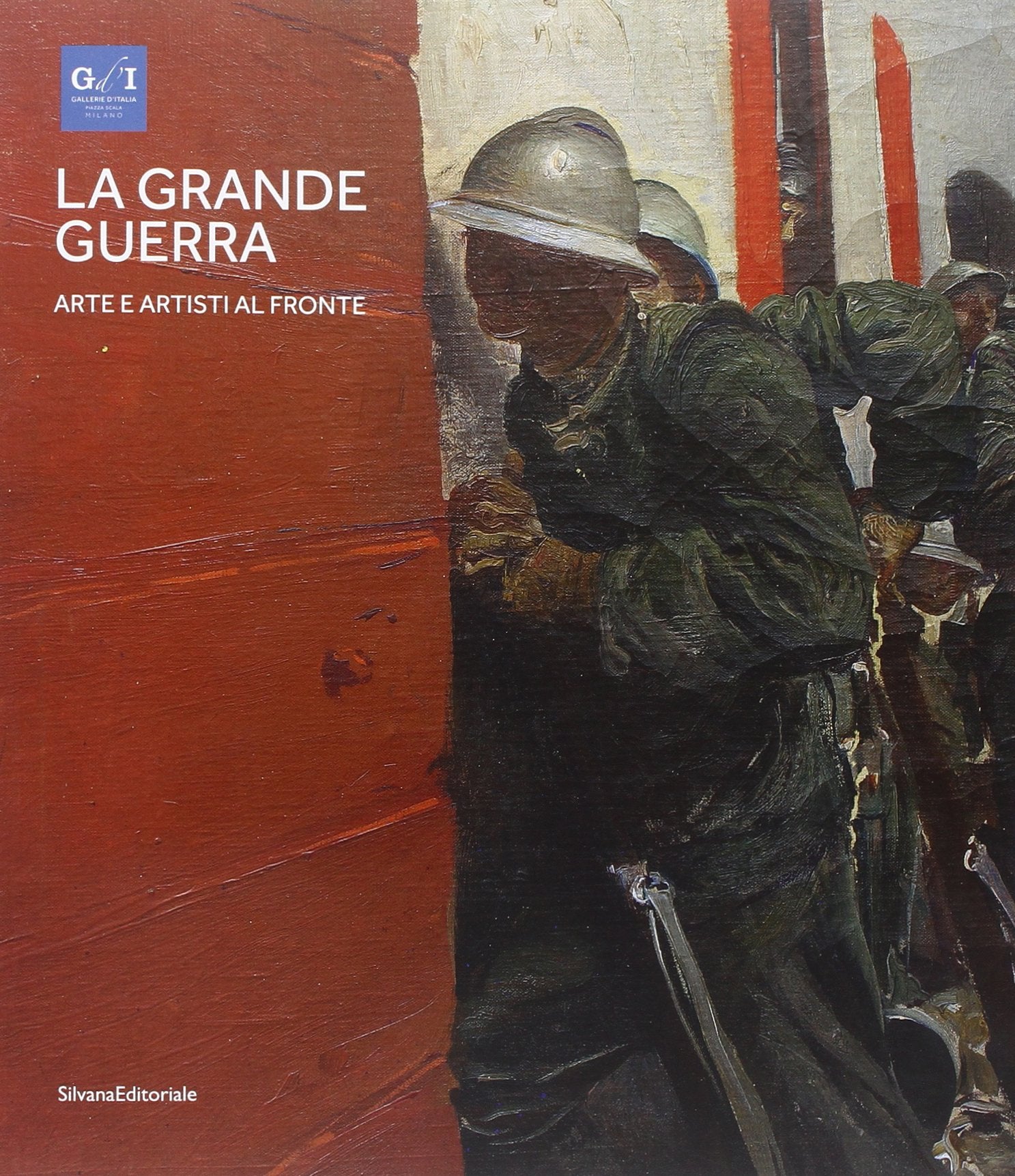 La grande guerra. Catalogo della mostra (Milano, 1º aprile-23 agosto 2015). Ediz. illustrata. Arte e artisti al fronte (Vol. 1) book