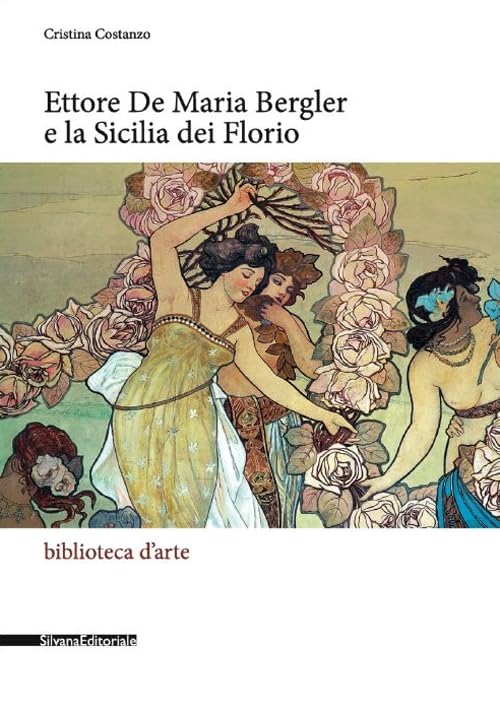 Ettore De Maria Bergler e la Sicilia dei Florio. Ediz. illustrata (Biblioteca d'arte) Film, Art & Culture