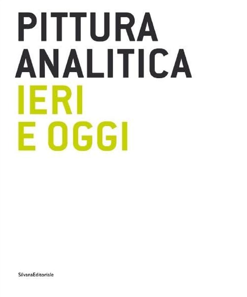 Analytical Painting: Then and Now (Cataloghi di mostre) Film, Art & Culture