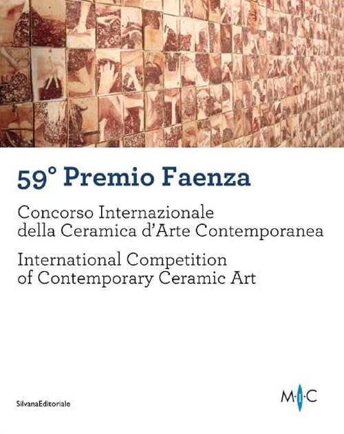 59th Faenza Prize: International Competition of Contemporary Ceramic Art (Cataloghi di mostre) Film, Art & Culture