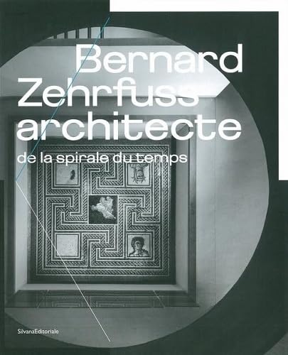 Bernard Zehrfyss. Architecte de la spirale du temps. Ediz. illustrata (Architettura) Architecture