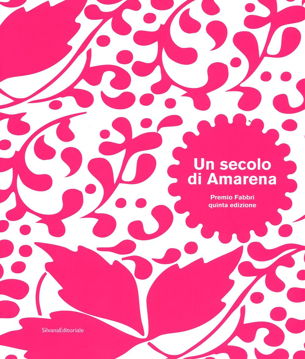 Un secolo di amarena. Premio Fabbri quinta edizione. Catalogo della mostra (Bologna, 8 novembre-8 dicembre 2015). Ediz. italiana e inglese (Cataloghi di mostre) Film, Art & Culture