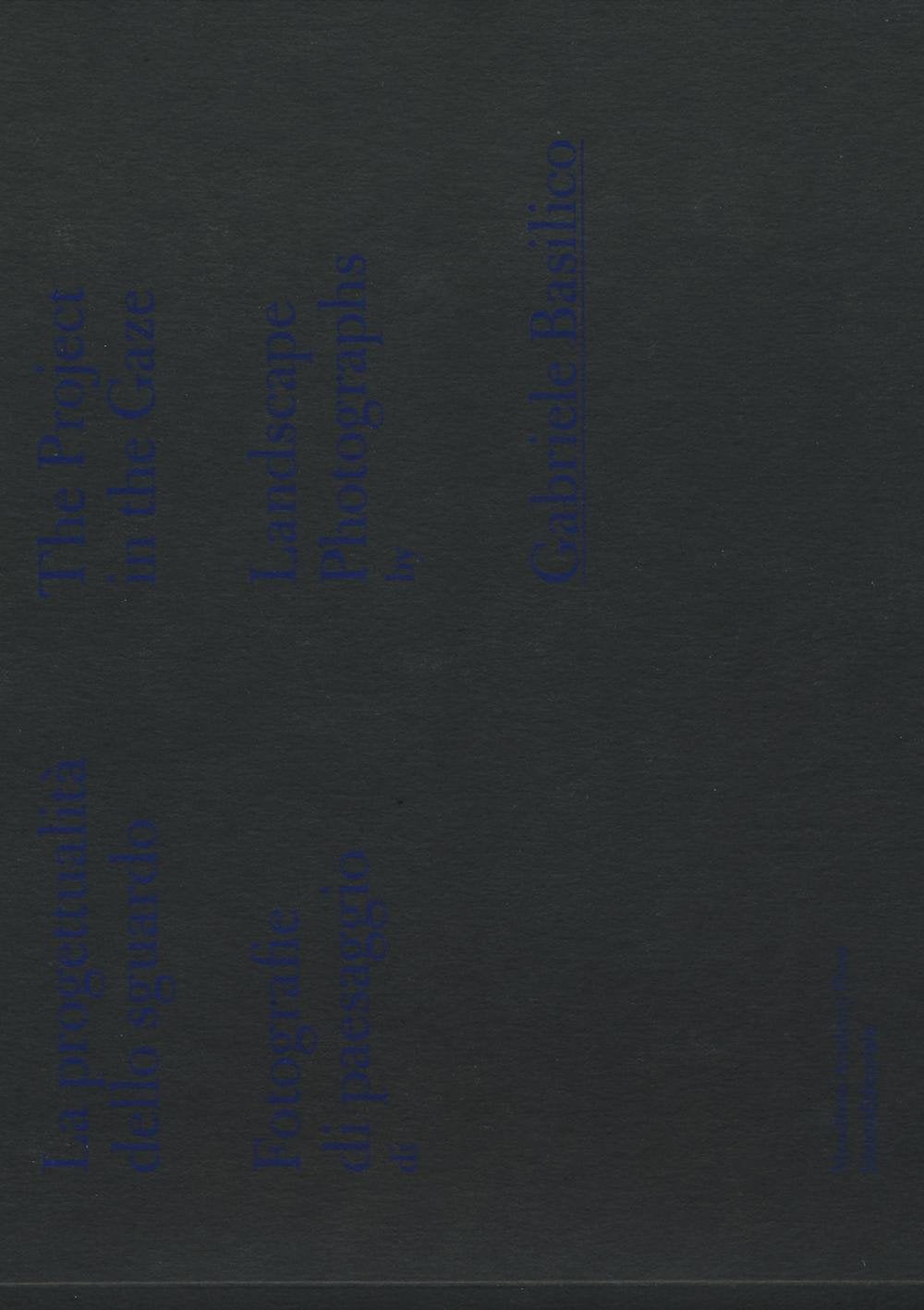 Projecting the Gaze: The Landscape Photography of Gabriele Basilico (Mendrisio Academy Press) Photography