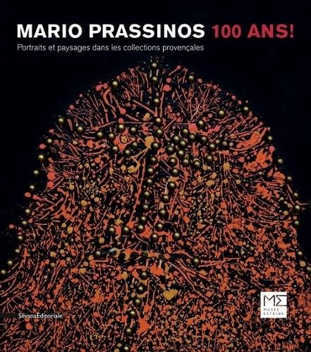 Mario Prassinos. 100 ans! Portraits et paysages dans les collections provençales. Catalogo della mostra (St. Rémy de Provence, 12 giugno-18 settembre ... (100 !) ans dans les collections provençales Film, Art & Culture