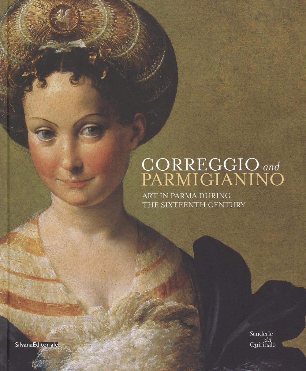 Correggio and Parmigianino: Art in Parma During the Sixteenth Century (Cataloghi di mostre) Film, Art & Culture
