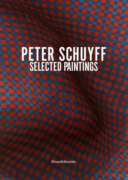 Peter Schuyff. Selected paintings. Ediz. italiana e inglese Film, Art & Culture