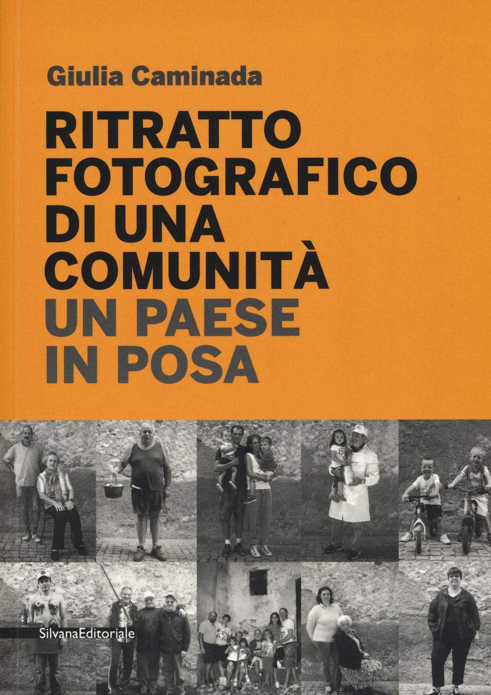 Ritratto fotografico di una comunità. Un paese in posa. Ediz. illustrata (Cataloghi di mostre) Film, Art & Culture