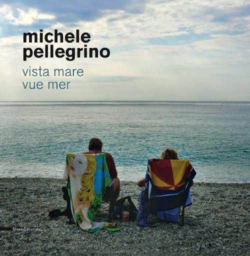 Michele Pellegrino. Vista mare-Vue mer. Ediz. bilingue Travel