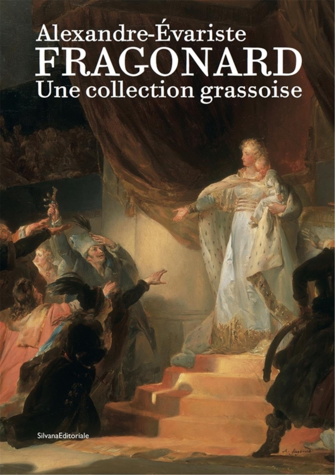 Alexandre-Évariste Fragonard. Une collection grassoise. Ediz. illustrata (Arte) Film, Art & Culture