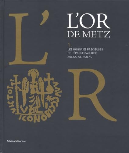 L’Or de Metz: Les monnaies précieuses de l’époque gauloise aux carolingiens (volume 1) Film, Art & Culture