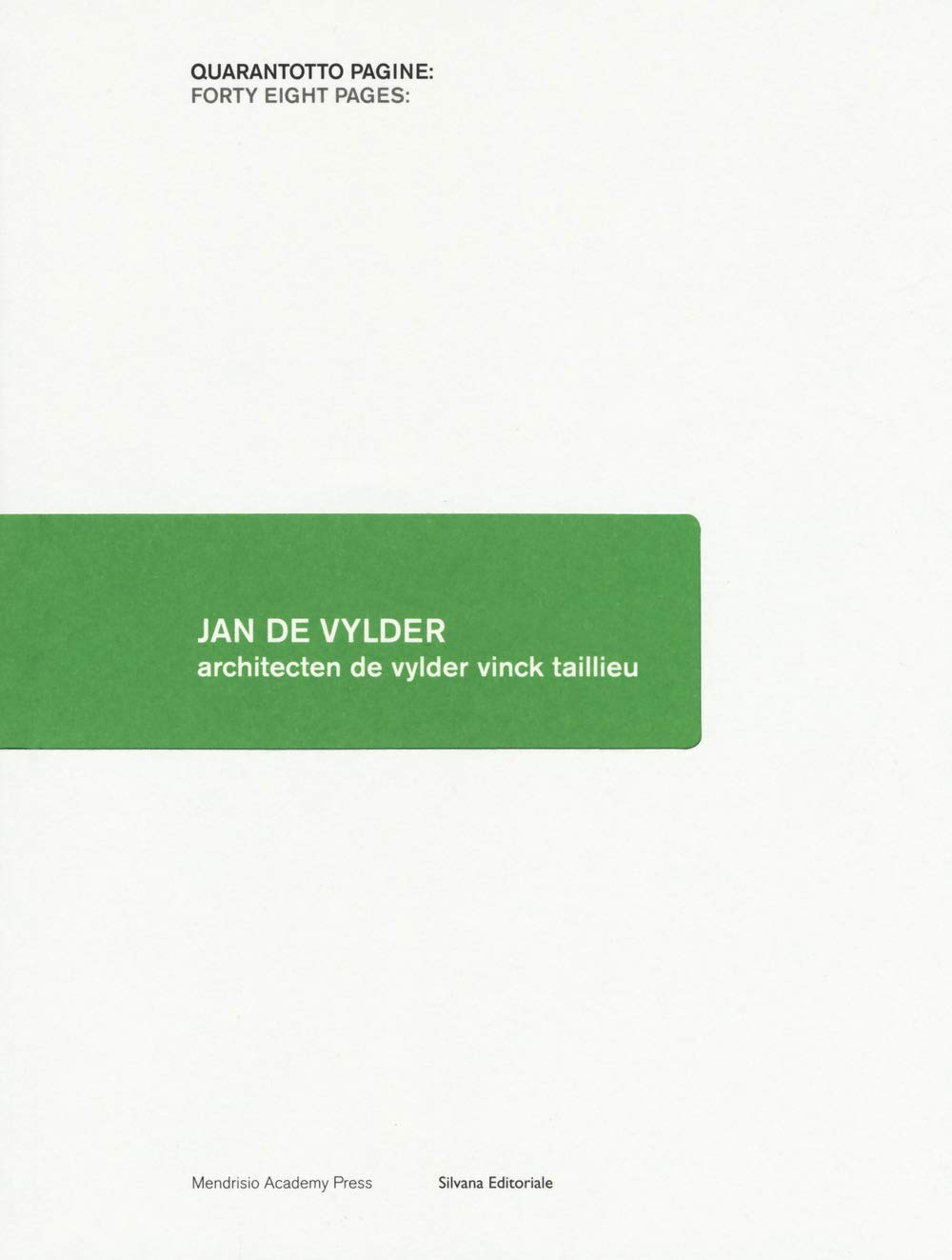 Jan De Vylder: Architecture of Vylder Vinck Tallieu: Architecten De Vylder Vinck Taillieu (Quarantotto pagine:Forty eight pages) Architecture