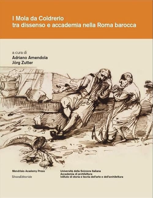 I Mola di Coldrerio tra dissenso e accademia nella Roma barocca. Ediz. illustrata (Mendrisio Academy Press) Film, Art & Culture