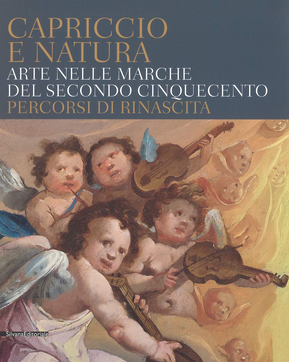 Capriccio e natura. Arte nelle Marche del secondo Cinquecento. Percorsi di rinascita. Catalogo della mostra (Macerata, 15 dicembre 2017-13 maggio 2018) Film, Art & Culture