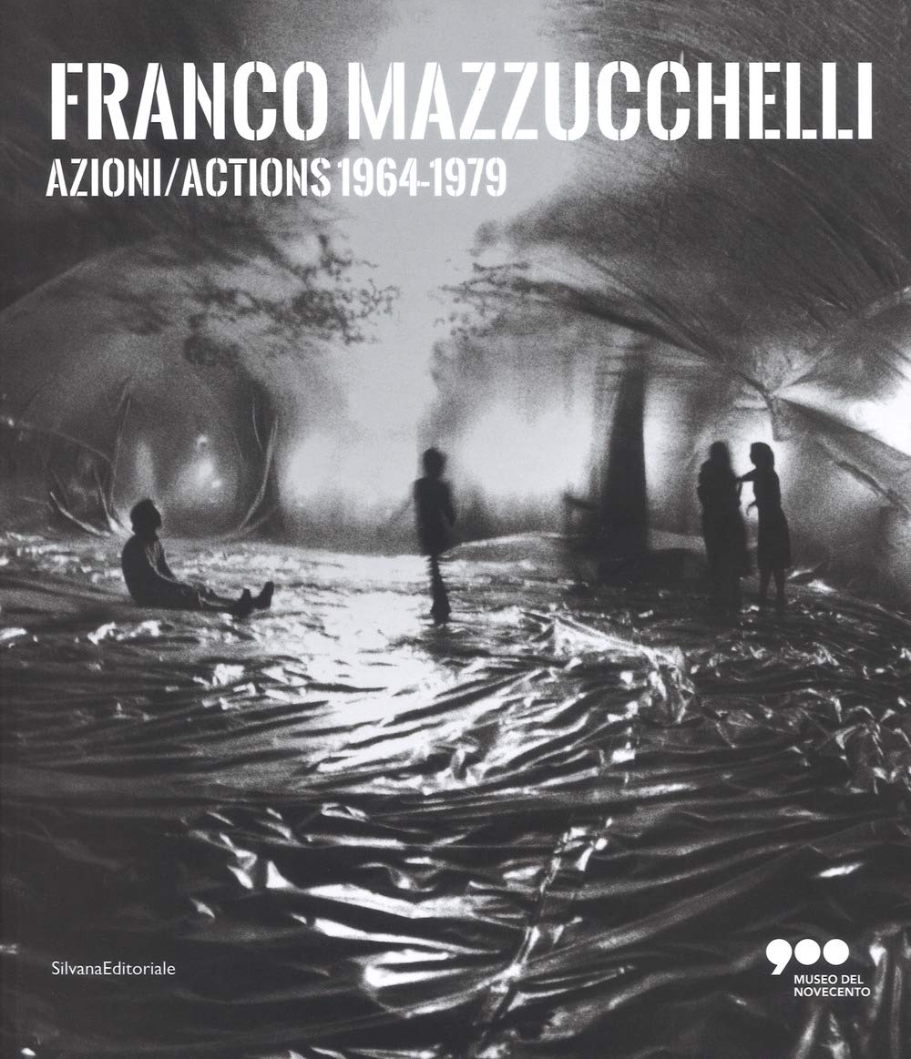 Franco Mazzucchelli. Azioni/Actions 1964-1979. Catalogo Della Mostra (Milano, 8 Marzo-10 Giugno 2018). Ediz. Italiana E Inglese Film, Art & Culture