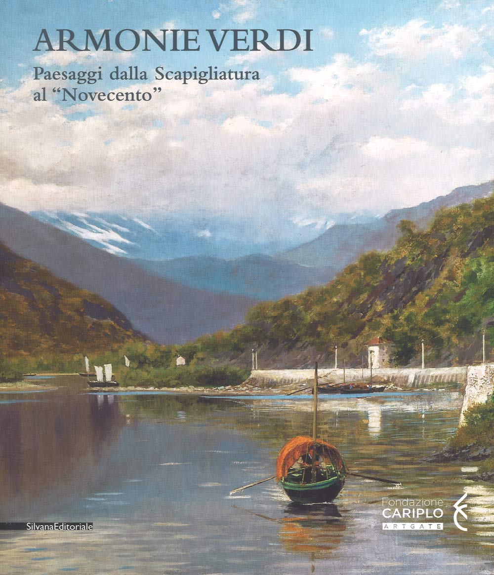 Armonie verdi. Paesaggi dalla Scapigliatura al «Novecento». Catalogo della mostra (Verbania, 25 marzo-30 settembre 2018). Ediz. a colori (Arte) Film, Art & Culture