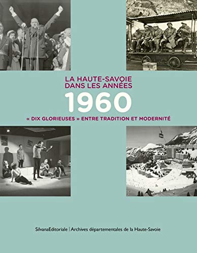 La Haute-Savoie dans les années 1960 : dix glorieuses entre tradition et modernité book