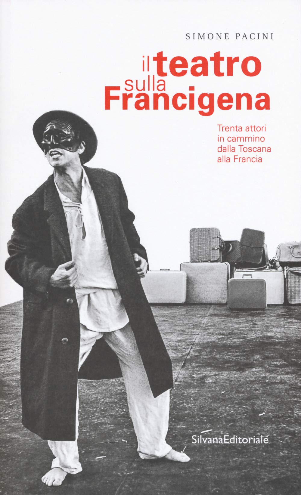 Il teatro sulla Francigena. Trenta attori in cammino dalla Toscana alla Francia (Arte) Film, Art & Culture