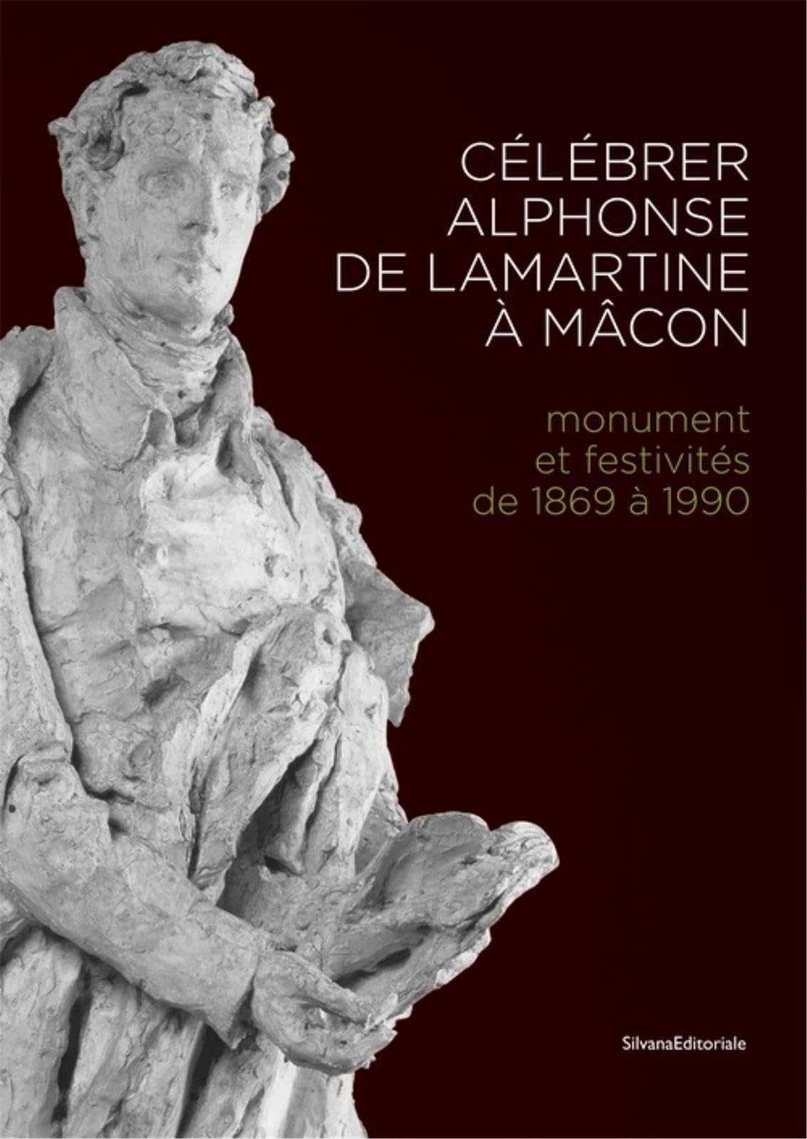 Perpétuer la mémoire : les commémorations autour d'Alphonse de Lamartine du XIXe siècle à nos jours book