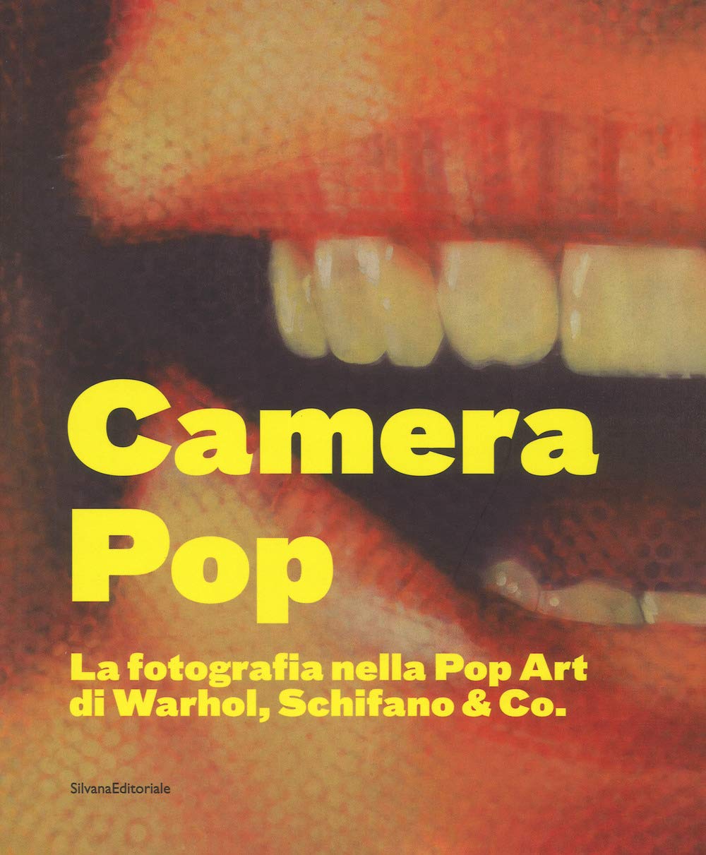 Camera pop. La fotografia nella pop art di Warhol, Schifano and Co. Catalogo della mostra (Torino, 21 settembre 2018-18 gennaio 2019). Ediz. illustrata Film, Art & Culture