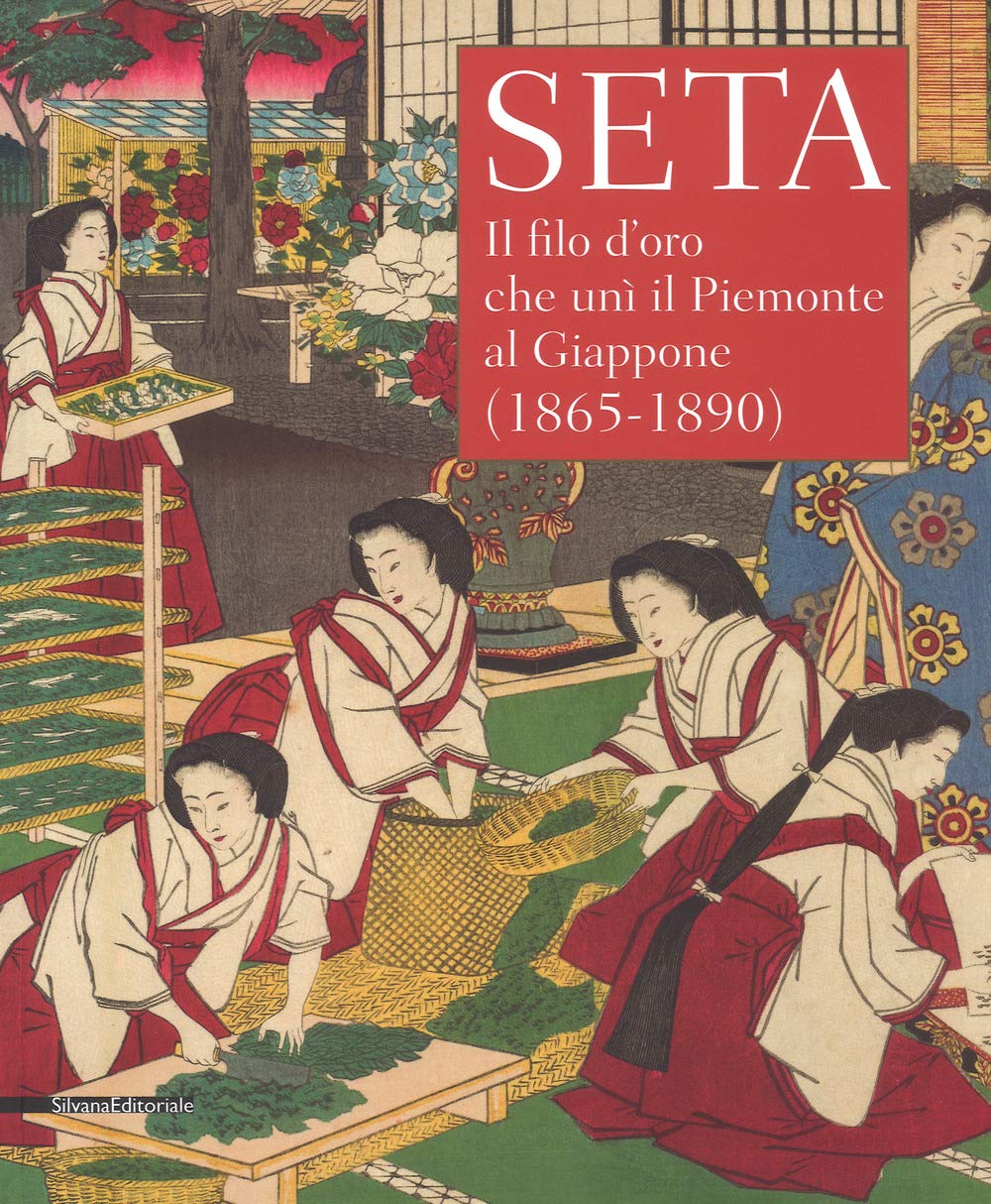 Seta. Il filo d'oro che unì il Piemonte al Giappone (1865-1890). Catalogo della mostra (Racconigi, 14 settembre-20 novembre 2018). Ediz. illustrata (Arte) Film, Art & Culture