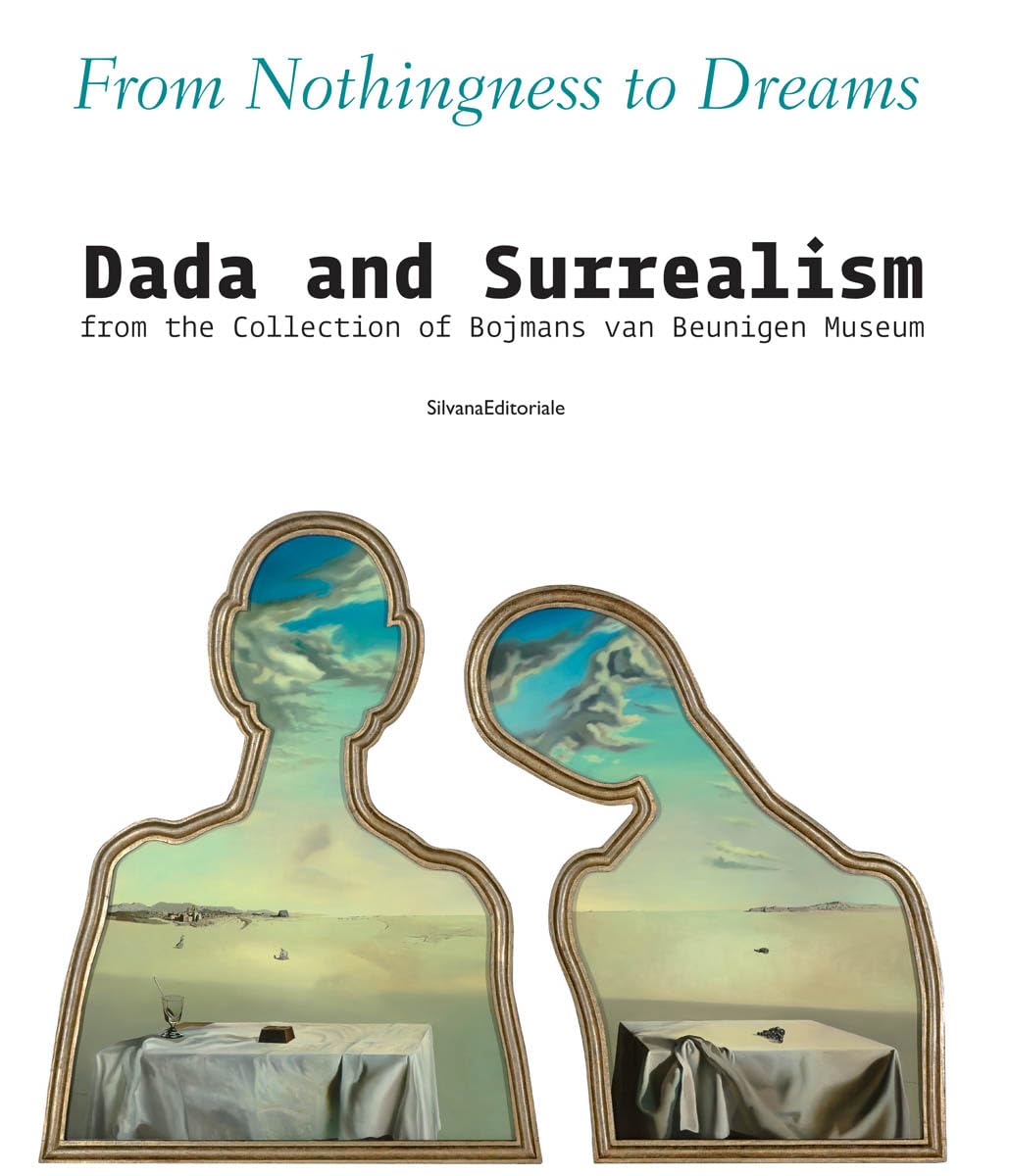 From Nothingness to Dreams: Dada and Surrealism from the Boijmans Van Beuningen Museum Collection Film, Art & Culture